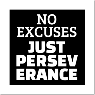 No Excuses Just Perseverance Posters and Art